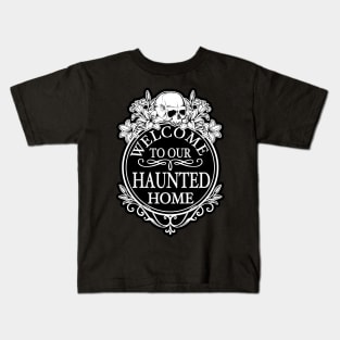 Welcome to Our Haunted Home Kids T-Shirt